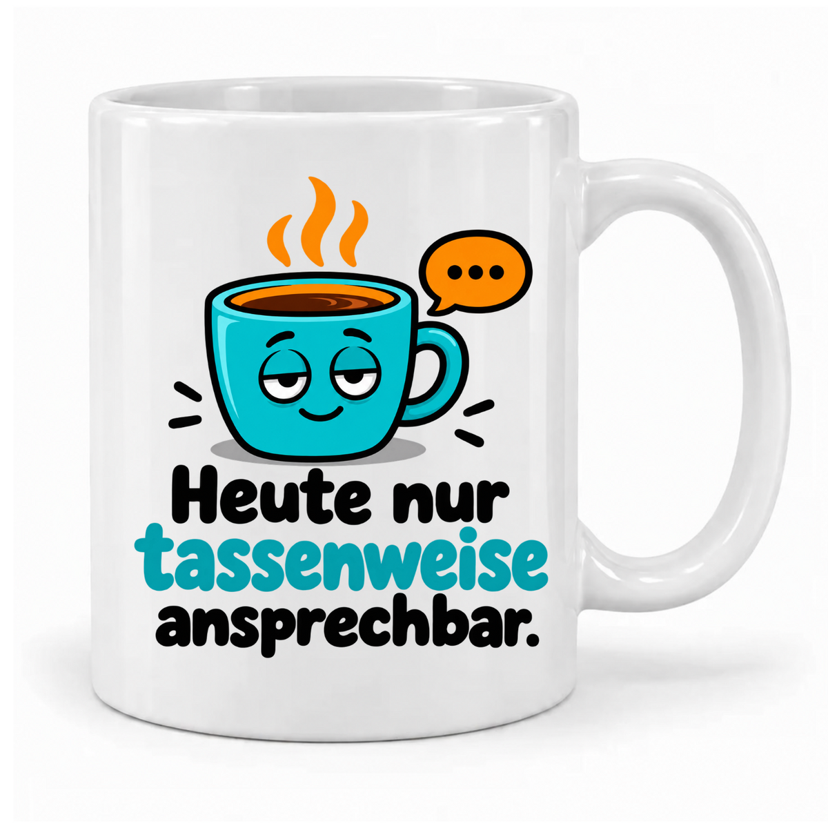 Weiße Tasse „Heute nur tassenweise ansprechbar.“ mit müder türkisfarbener Cartoon-Kaffeetasse und orangefarbener Sprechblase – Griff rechts.