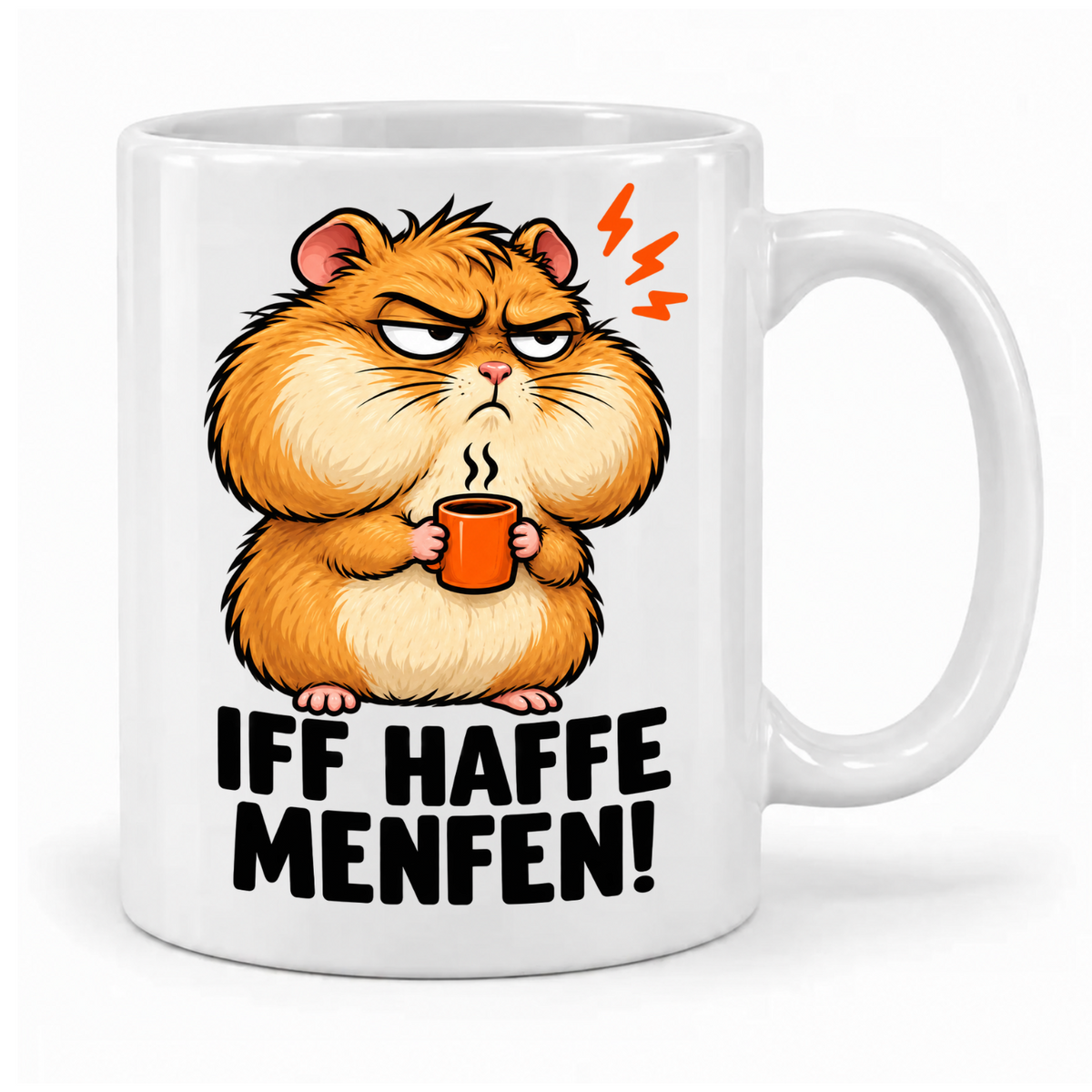 Weiße Tasse „Iff haffe Menfen!“ mit grimmigem goldbraunem Hamster, dicken Backen und orangefarbener Kaffeetasse, Griff rechts