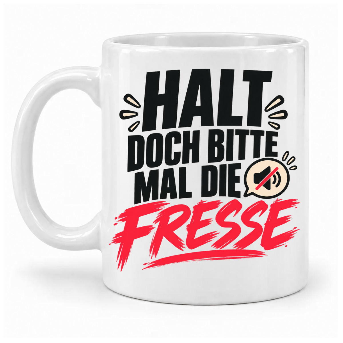 Weiße Tasse „Halt doch bitte mal die Fresse“ mit schwarzer und roter Schrift sowie Stummschalt-Symbol – Griff links.