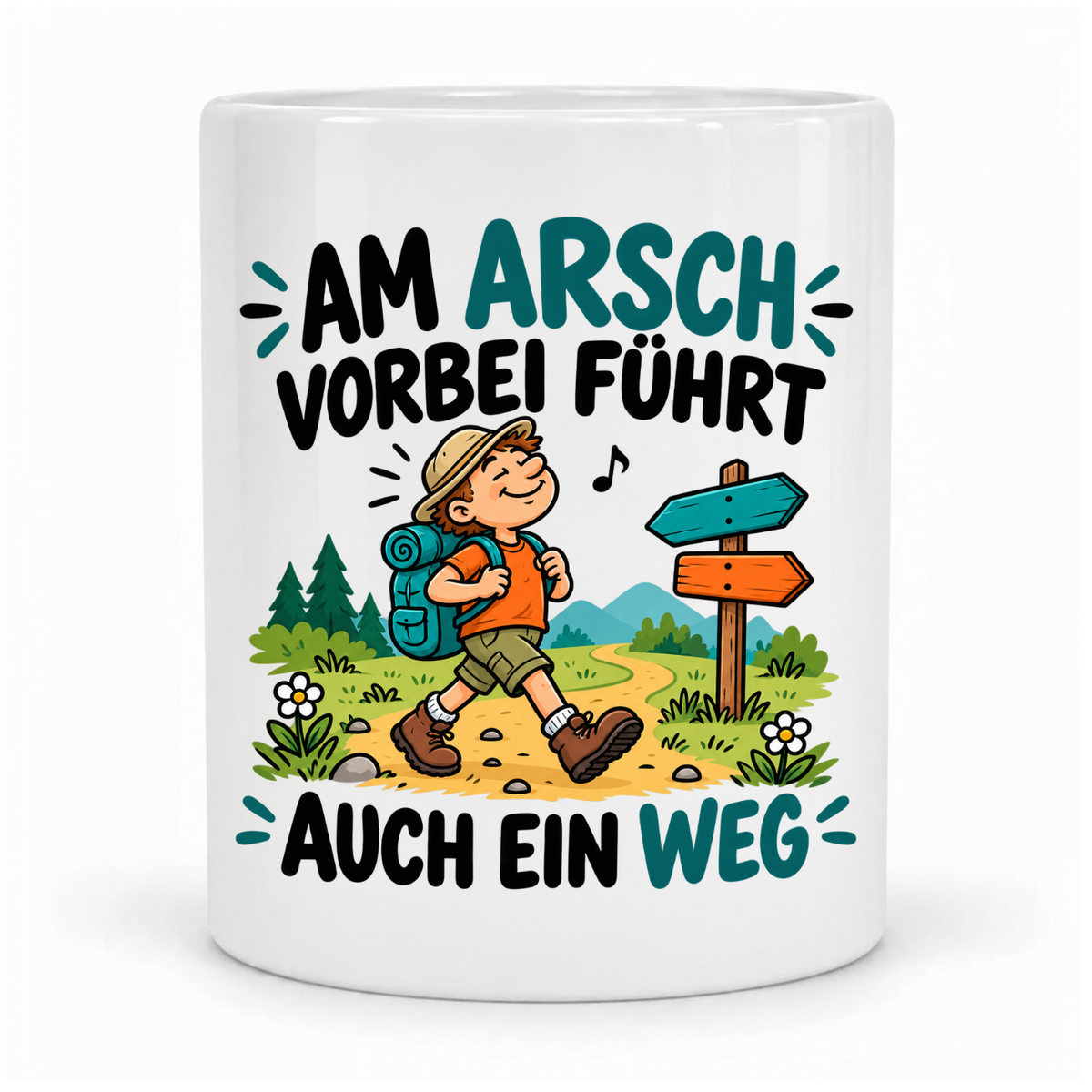 Weiße Tasse „Am Arsch vorbei führt auch ein Weg“, vor Kopf bedruckt mit Wanderer und Wegweisern; Griff hinter der Tasse