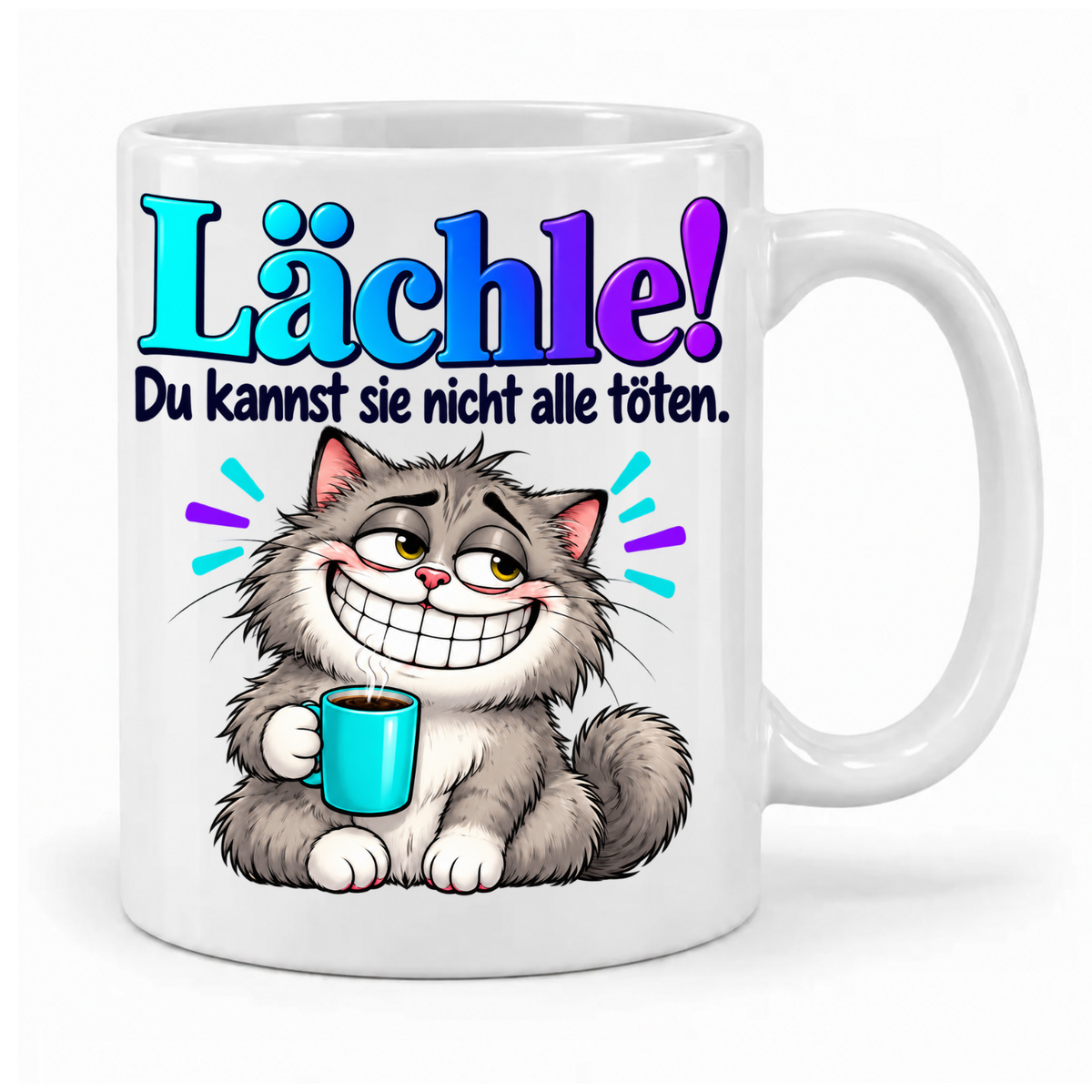 Weiße Tasse „Lächle! Du kannst sie nicht alle töten.“ mit breit grinsender grauer Katze und türkisfarbener Kaffeetasse, Griff rechts
