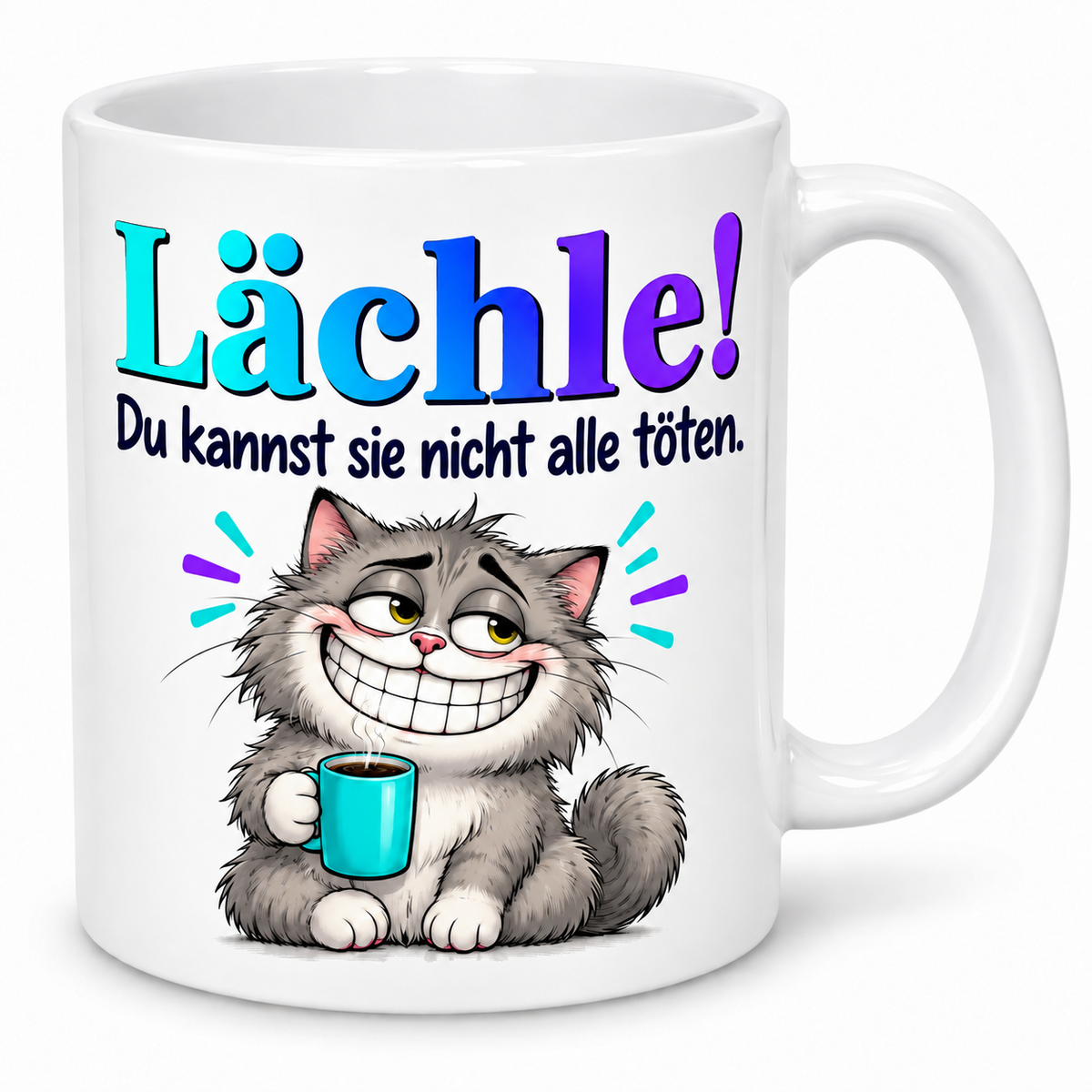 Weiße Tasse „Lächle! Du kannst sie nicht alle töten.“ – breit grinsende graue Katze mit türkisfarbener Kaffeetasse, Griff rechts.