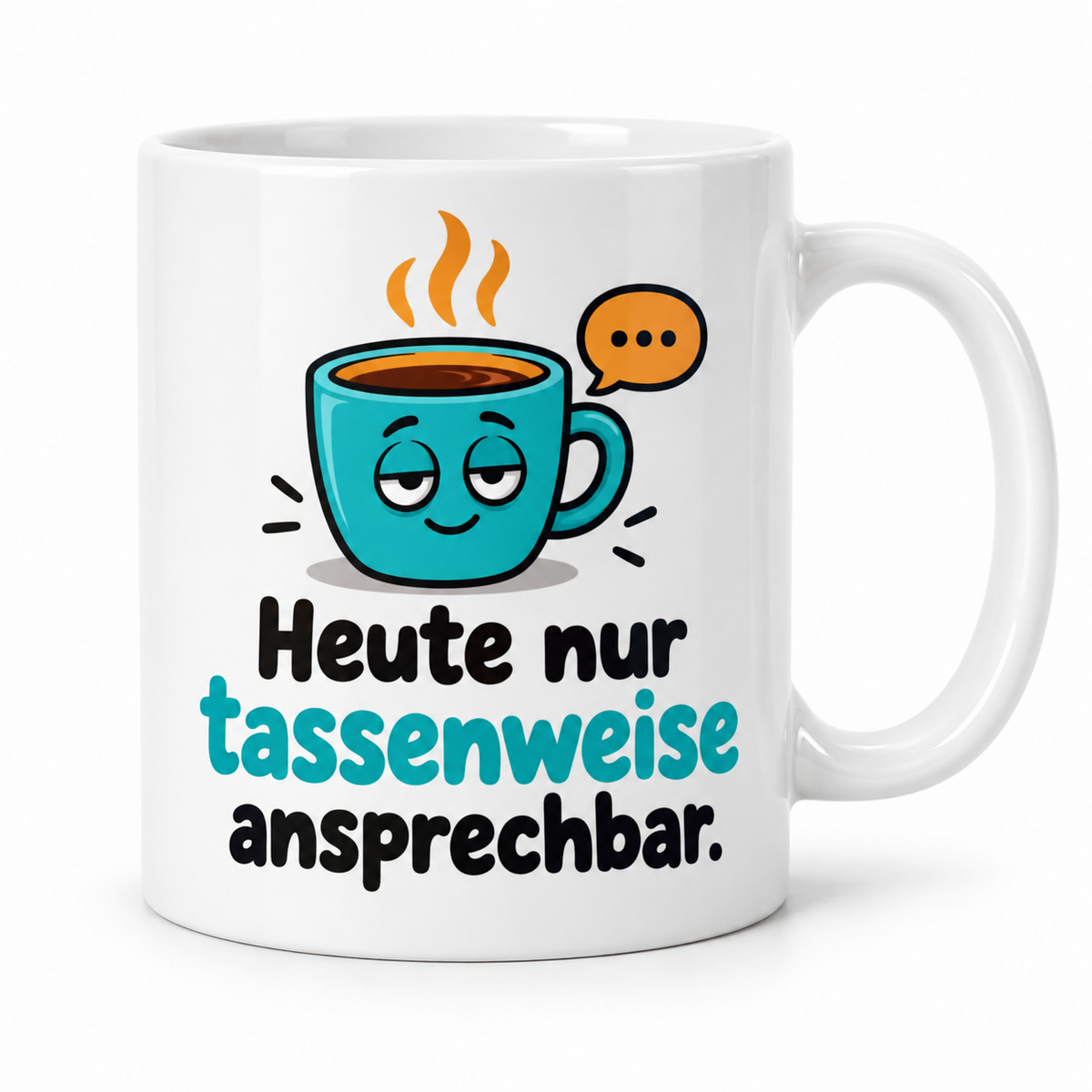 Weiße Keramiktasse mit Spruch „Heute nur tassenweise ansprechbar.“ und Müde türkise Kaffeetasse mit Sprechblase, Griff rechts.